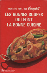 Collectif. Livre De Recettes Campbell:  Les Bonnes Soupes Qui Font La Bonne Cuisine Doccasion - Bon
