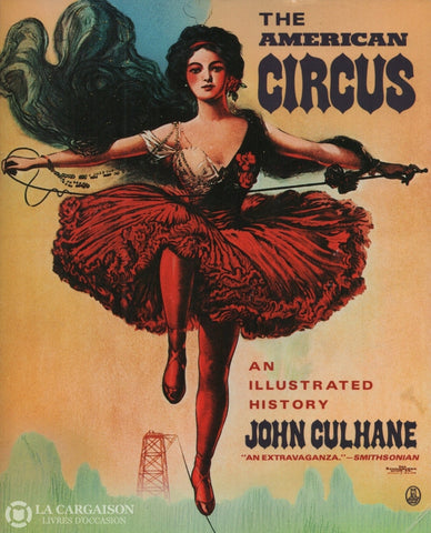 Culhane John. American Circus (The):  An Illustrated History - 125Th Anniversary (1866-1991) Livre