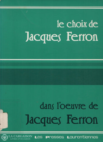 Ferron Jacques. Choix De Jacques Ferron Dans L’œuvre (Le) D’occasion - Acceptable Livre