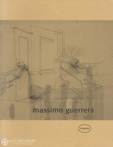 Guerrera Massimo. Massimo Guerrera:  Porus - 8 Avril Au 19 Mai 1999 / April May Livre