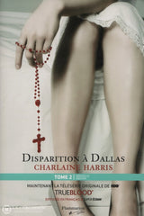 Harris Charlaine. True Blood - La Communauté Du Sud Tome 02:  Disparition À Dallas Livre