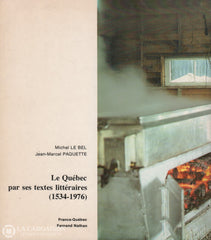 Le Bel-Paquette. Québec Par Ses Textes Littéraires (1534-1976) (Le) Livre