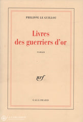 Le Guillou Philippe. Livres Des Guerriers Dor Livre
