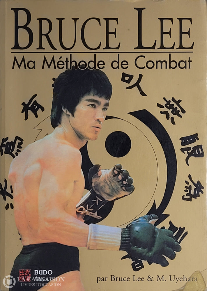 Lee Bruce. Bruce Lee - Ma Méthode De Combat D’occasion Bon Livre