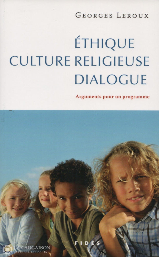 Leroux Georges. Éthique Culture Religieuse Dialogue: Arguments Pour Un Programme Livre