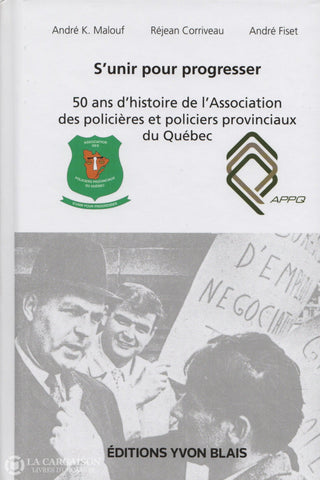 Malouf - Corriveau - Fiset. S’unir Pour Progresser: 50 Ans D’histoire De L’association Des