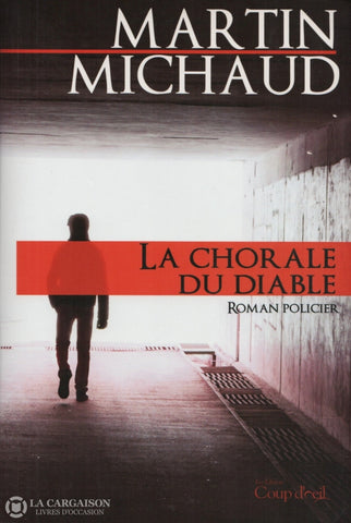 Michaud Martin. Victor Lessard:  La Chorale Du Diable Doccasion - Acceptable Livre