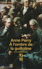 Perry Anne. À Lombre De La Guillotine Livre