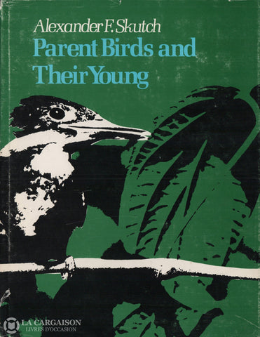 Skutch Alexander F. Parent Birds And Their Young D’occasion - Bon Livre