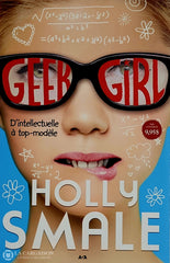 Smale Holly. Geek Girl - Tome 01: D’intellectuelle À Top-Modèle D’occasion Très Bon Livre