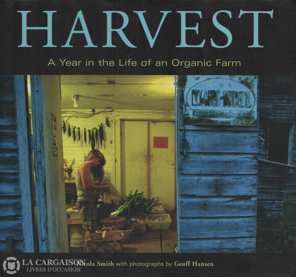 Smith Nicola. Harvest:  A Year In The Life Of An Organic Farm Doccasion - Bon Livre