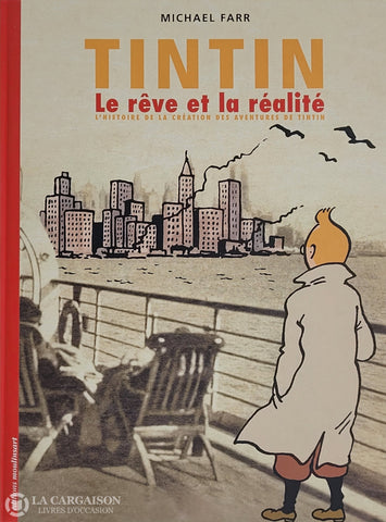 Tintin / Farr Michael. Tintin - Le Rêve Et La Réalité: L’histoire De Création Des Aventures