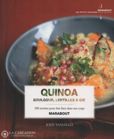 Vassallo Jody. Quinoa Boulgour Lentilles & Cie:  100 Recettes Pour Être Bien Dans Son Corps