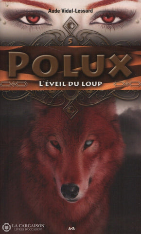 Vidal-Lessard Aude. Polux - Tome 05: L’éveil Du Loup Livre