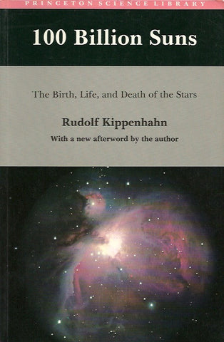 KIPPENHAHN, RUDOLF. 100 billion suns. The Birth, Life, and Death of the Stars.