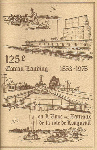 COTEAU-LANDING. 125e Coteau Landing 1853-1978 ou L'Anse aux Batteaux de la côte de Longueuil