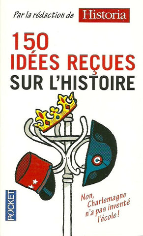 COLLECTIF. 150 idées reçues sur l'Histoire