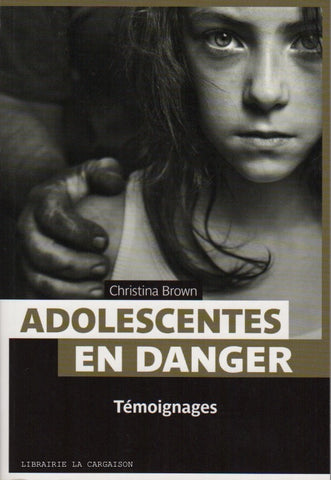 BROWN, CHRISTINA. Adolescentes en danger - Témoignages