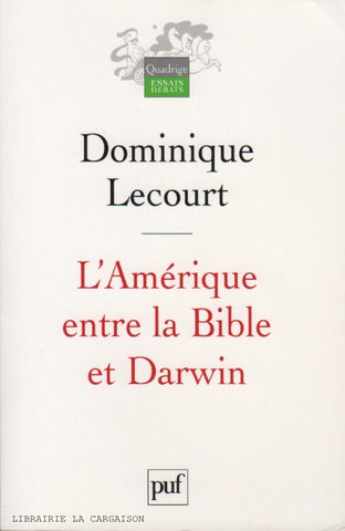 LECOURT, DOMINIQUE. Amérique entre la bible et Darwin (L')