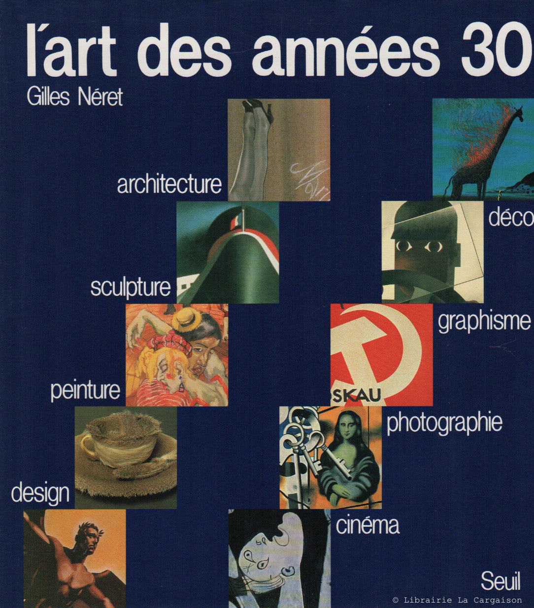 NERET, GILLES. L’art des années 30. Peinture, Sculpture, Architecture, Design, Décor, Graphisme, Photographie, Cinéma.
