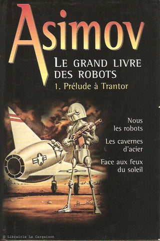 ASIMOV, ISAAC. Le Grand Livre des Robots. Tome 01. Prélude à Trantor.