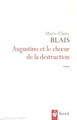 BLAIS, MARIE-CLAIRE. Augustino et le choeur de la destruction