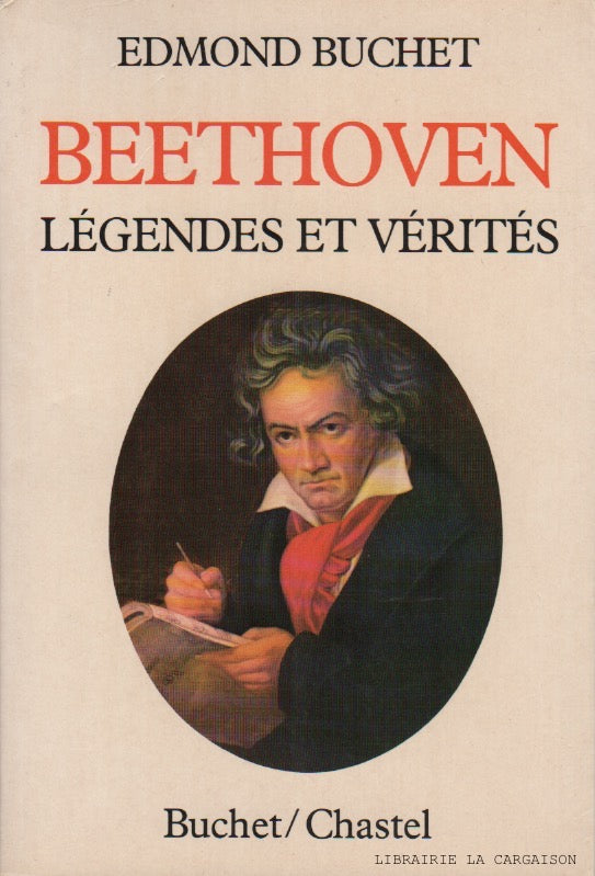 BEETHOVEN, LUDWIG VAN. Beethoven : Légendes et vérités