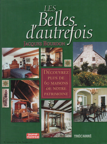 BOURDON, JACQUES. Belles d'autrefois (Les) : Découvrez plus de 60 maisons de notre patrimoine