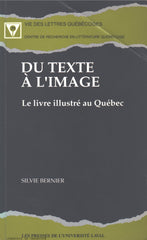 BERNIER, SILVIE. Du texte à l'image : Le livre illustré au Québec