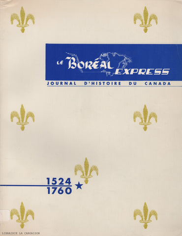 COLLECTIF. Le Boréal Express - Journal d'histoire du Canada. Tome 01. 1524-1760 : Régime français