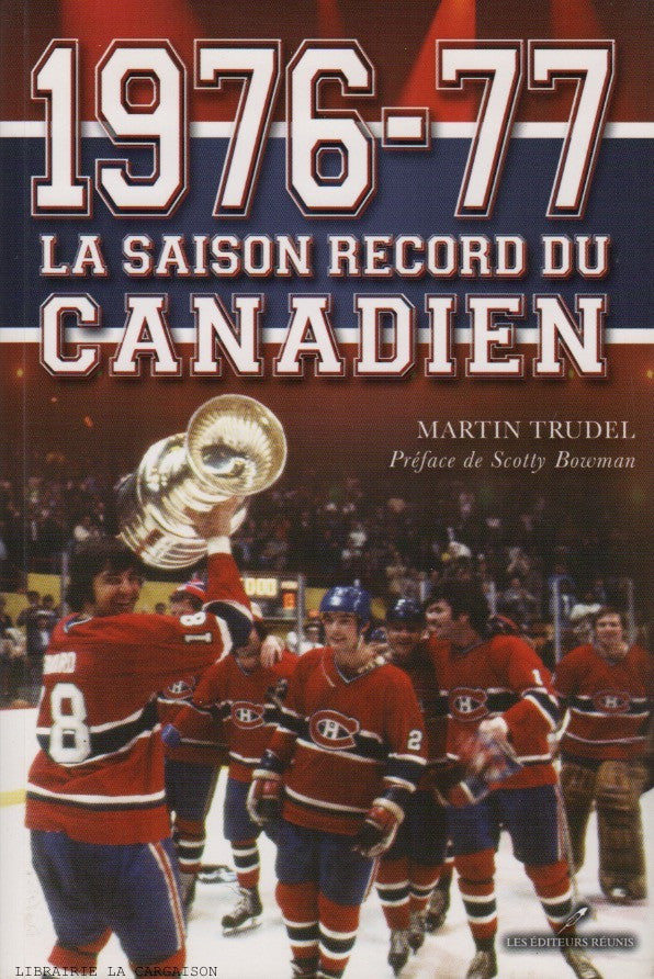 TRUDEL, MARTIN. 1976-77 : La saison record du Canadien