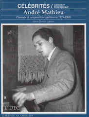 MATHIEU, ANDRE. André Mathieu : Pianiste et compositeur québécois (1929-1968)
