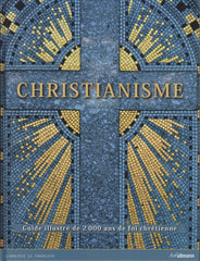 BAHR, ANN MARIE B. Christianisme : Guide illustré de 2000 ans de foi chrétienne