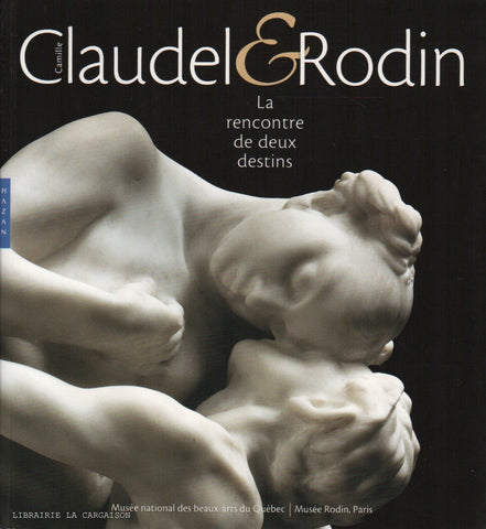 CLAUDEL-RODIN. Camille Claudel & Rodin : La rencontre de deux destins