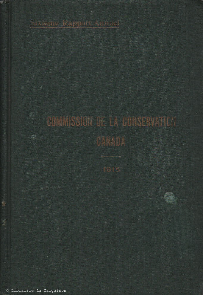 SIFTON-WHITE. Commission de la Conservation Canada : Rapport de la Sixième Assemblée Annuelle tenue à Ottawa le 19 et le 20 janvier 1915