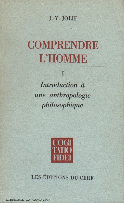 JOLIF, J.-Y. Comprendre l'homme - Tome 01 : Introduction à une anthropologie philosophique