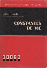 GROULX, LIONEL. Constantes de vie