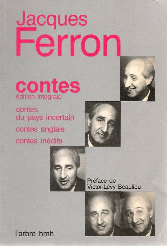 FERRON, JACQUES. Contes - Édition intégrale : Contes du pays incertain, Contes anglais, Contes inédits.