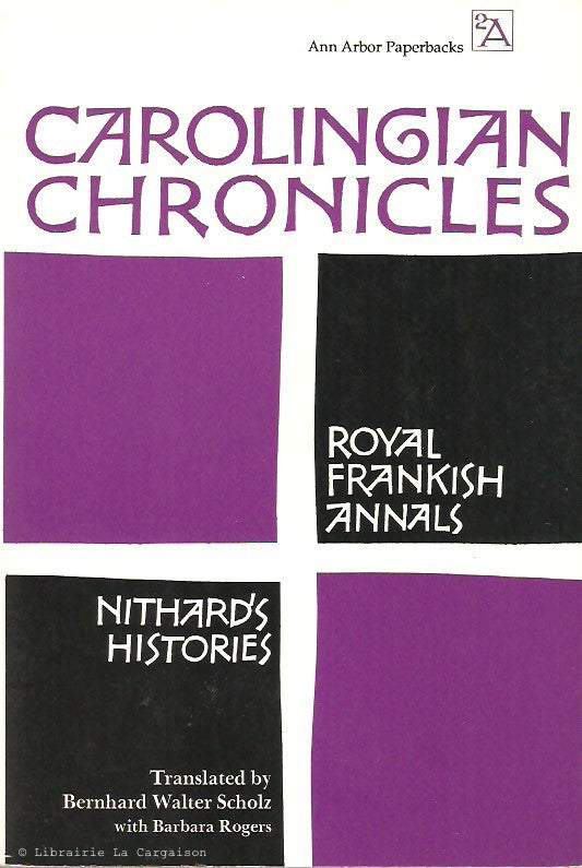 COLLECTIF. Carolingian Chronicles. Royal Frankish Annals and Nithard's Histories.