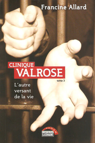 ALLARD, FRANCINE. Clinique Valrose. Tome 03. L'autre versant de la vie.