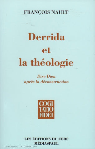 NAULT, FRANÇOIS. Derrida et la théologie : Dire Dieu après la déconstruction