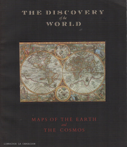 COLLECTIF. The Discovery of the World : Maps of the Earth and the Cosmos - From the David M. Stewart Collection