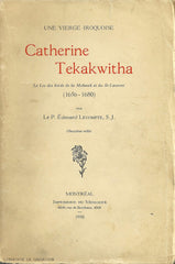 TEKAKWITHA, CATHERINE. Une vierge iroquoise - Catherine Tekakwitha : Le Lis des bords de la Mohawk et du St-Laurent (1656-1680)