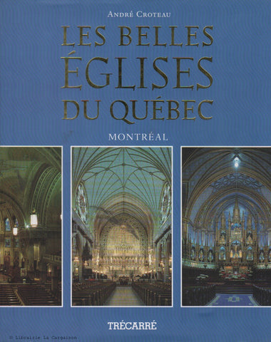 CROTEAU, ANDRE. Les belles églises du Québec : Montréal