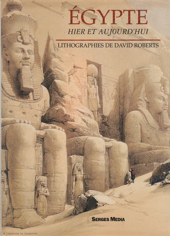 ROBERTS, DAVID. Égypte, hier et aujourd’hui
