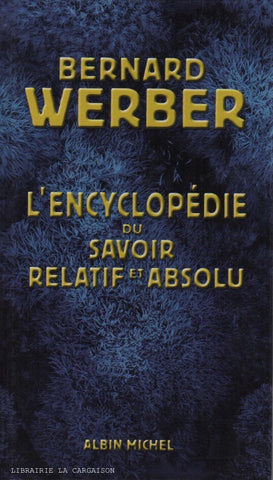 WERBER, BERNARD. Encyclopédie du savoir relatif et absolu (L')