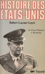 LACOUR-GAYET, ROBERT. Histoire des États-Unis de Pearl Harbor à Kennedy (1941-1960)