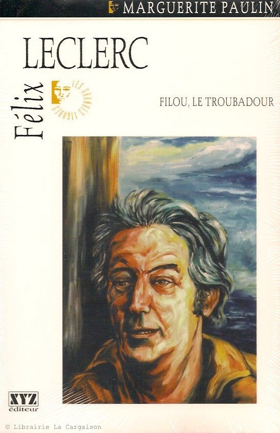 LECLERC, FELIX. Félix Leclerc. Filou, le troubadour (Récit biographique).