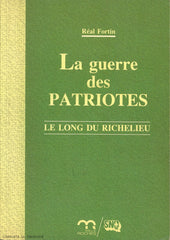FORTIN, REAL. Guerre des Patriotes (La) : Le long du Richelieu