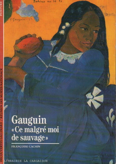 GAUGUIN, PAUL. Gauguin : Ce malgré moi de sauvage
